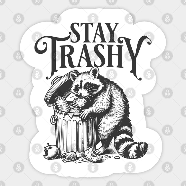 Stay Trashy Sticker by Juna's Store